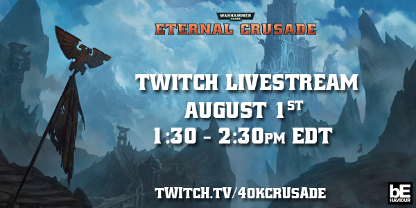 Eternal Crusade Livestream Aug 1st!