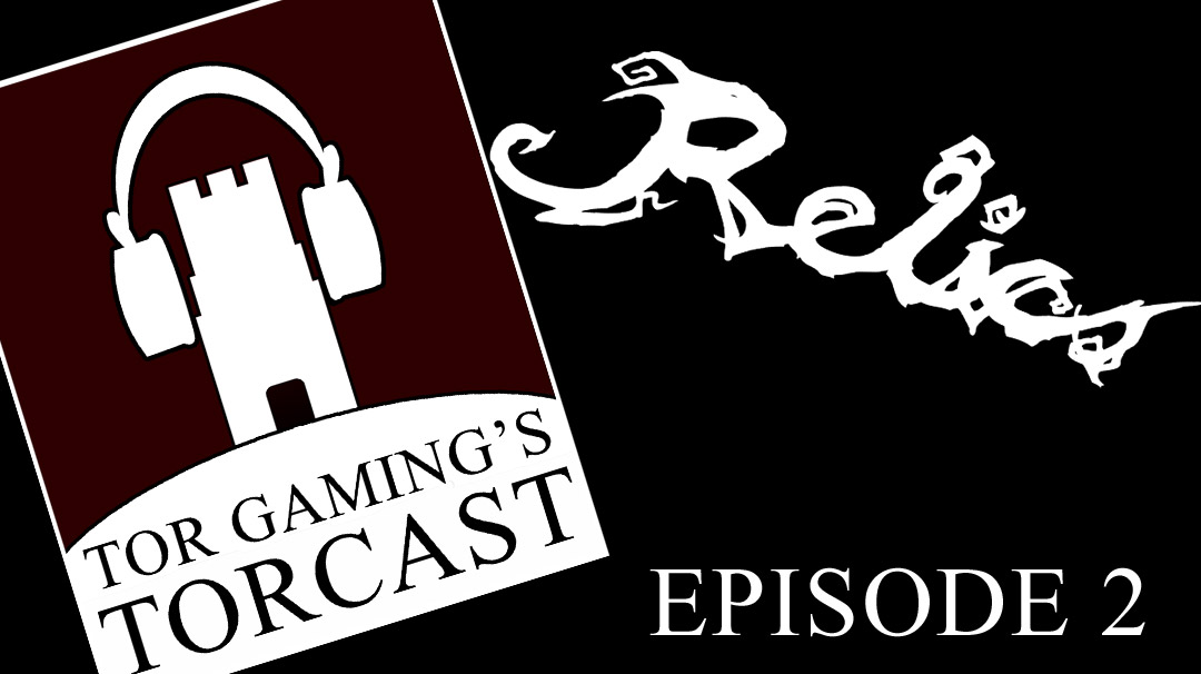 Relics TorCast Episode 2