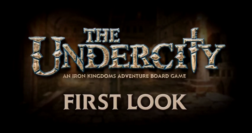 The Undercity: An Iron Kingdoms Adventure Board Game – First Look