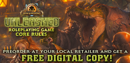Preorder the Iron Kingdoms Unleashed: Core Rules Book & Receive A Free Digital Copy!
