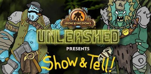 Show and Tell – Iron Kingdoms Unleashed