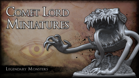 Comet Lord Miniatures: Legendary Monsters