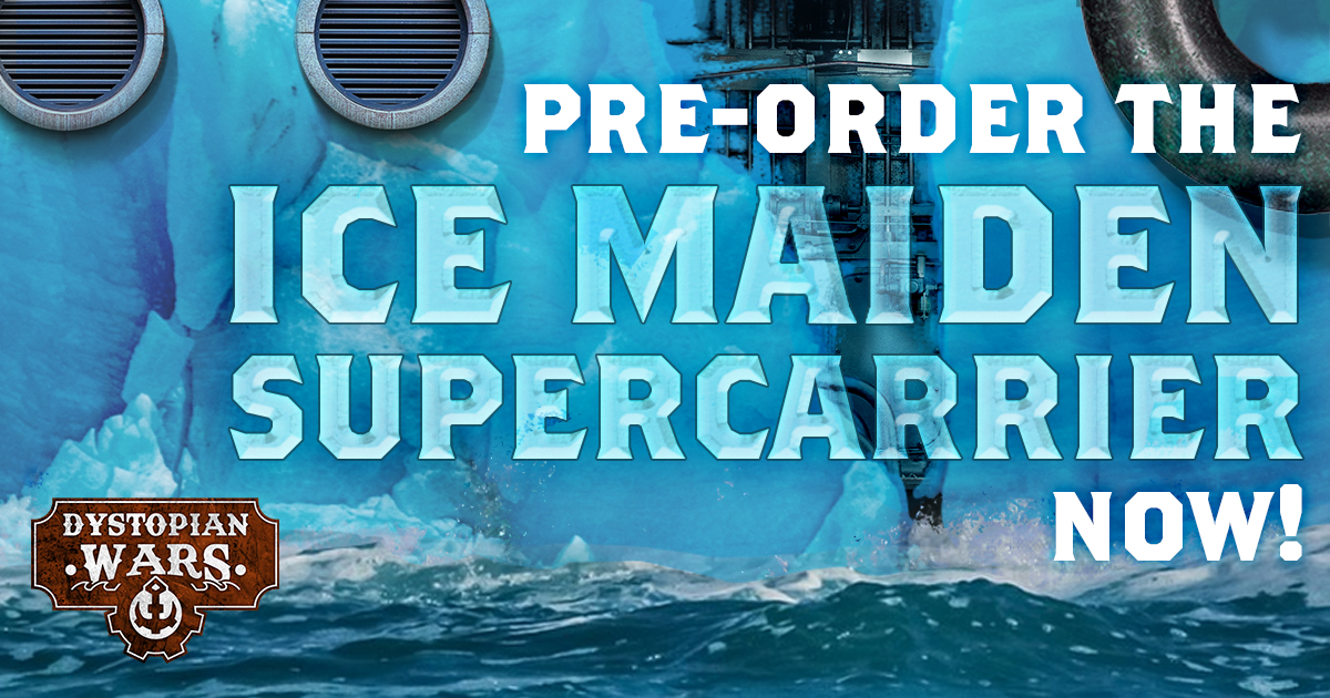 Dystopian Wars – Ice Maiden Super Carrier Available for Pre-Order NOW