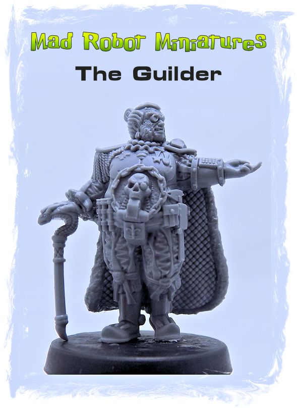 Mad Robot Miniatures Releases ‘The Guilder’