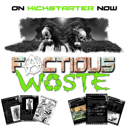 Last week of Factious Waste Kickstarter