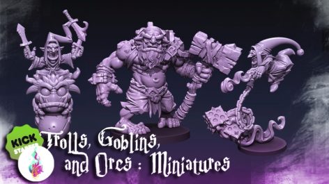 Trolls, Goblins, and Orcs Miniatures – Kickstarter Now Live