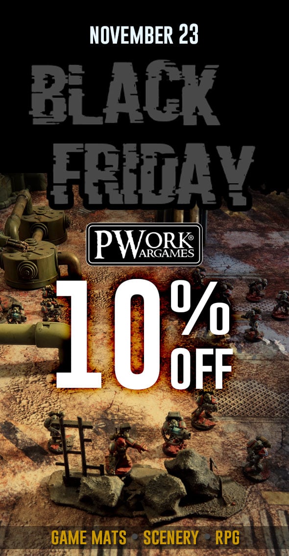 PWORK WARGAMES BLACK FRIDAY! 10% OFF ALL PRODUCTS!