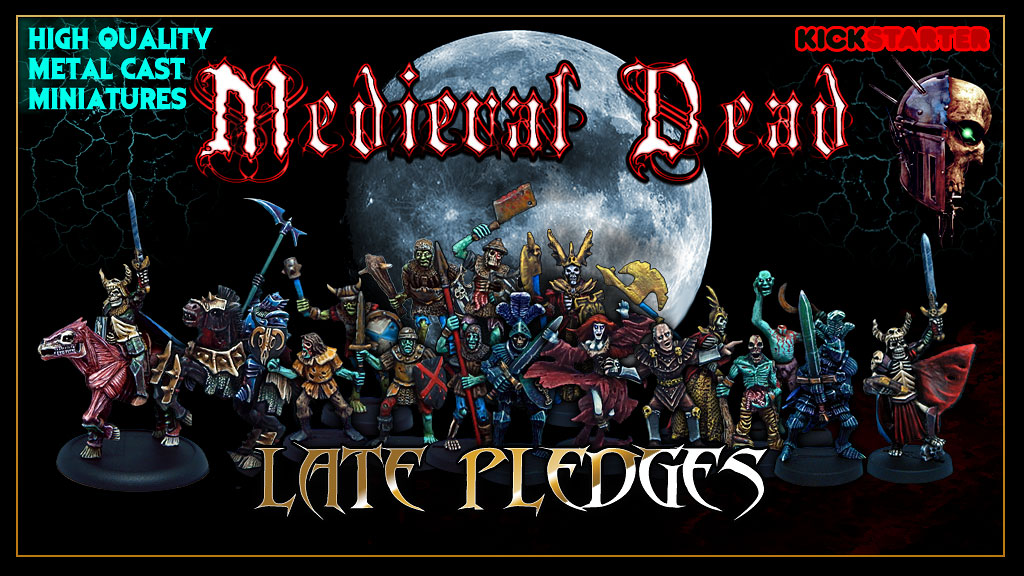 Medieval Dead Late Pledges. limited fulfilments.
